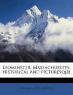 Leominster, Massachusetts, Historical An di William Andrew Emerson edito da Nabu Press