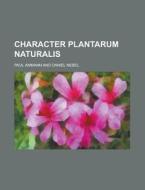 Character Plantarum Naturalis di Paul Ammann edito da Rarebooksclub.com