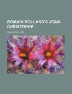 Romain Rolland's Jean-Christophe di Romain Rolland edito da Rarebooksclub.com