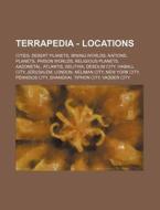 Terrapedia - Locations: Cities, Desert P di Source Wikia edito da Books LLC, Wiki Series