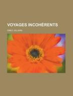 Voyages Incoherents di Princess H, Emile Julliard edito da Rarebooksclub.com