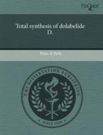 Total Synthesis of Dolabelide D. di Peter K. Park edito da Proquest, Umi Dissertation Publishing