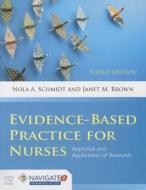 Evidence-based Practice For Nurses di Nola A. Schmidt, Janet M. Brown edito da Jones And Bartlett Publishers, Inc