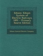 Edison: Edison System of Electric Railways. 1891 edito da Nabu Press