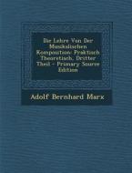 Die Lehre Von Der Musikalischen Komposition: Praktisch Theoretisch, Dritter Theil di Adolf Bernhard Marx edito da Nabu Press