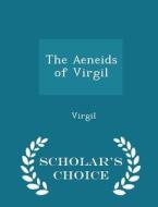 The Aeneids Of Virgil - Scholar's Choice Edition di Virgil edito da Scholar's Choice