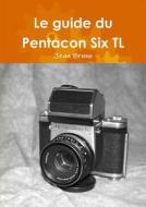 Le Guide Du Pentacon Six Tl di Jean Bruno edito da Lulu.com