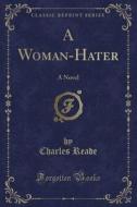 A Woman-hater di Charles Reade edito da Forgotten Books