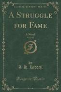 A Struggle For Fame, Vol. 2 Of 3 di Mrs J H Riddell edito da Forgotten Books