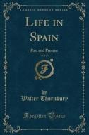Life In Spain, Vol. 1 Of 2 di Walter Thornbury edito da Forgotten Books