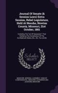 Journal Of Senate (& Session Laws) Extra Session, Rebel Legislature, Held At Neosho, Newton County, Missouri, 21st October, 1861 di Missouri edito da Palala Press