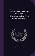 Lectures On Feeding, Care And Management Of Live Stock Volume 1 di Willard John Kennedy edito da Palala Press