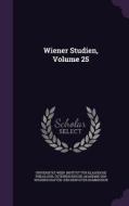 Wiener Studien, Volume 25 edito da Palala Press