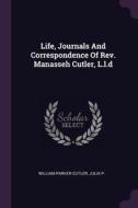 Life, Journals and Correspondence of Rev. Manasseh Cutler, L.L.D di William Parker Cutler, Julia P edito da CHIZINE PUBN