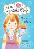 Baby Cakes, The Cupcake Club di Sheryl Berk, Carrie Berk edito da Sourcebooks, Inc