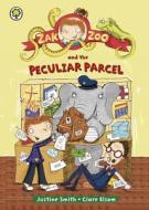 Zak Zoo And The Peculiar Parcel di Justine Smith edito da Hachette Children\'s Group