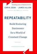 Repeatability di Chris Zook, James Allen edito da Harvard Business Review Press