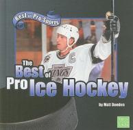 The Best of Pro Ice Hockey di Matt Doeden edito da Capstone