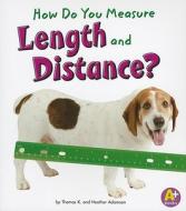 How Do You Measure Length and Distance? di Heather Adamson, Thomas K. Adamson edito da A+ BOOKS