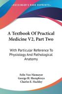 A Textbook Of Practical Medicine V2, Part Two di Felix Von Niemeyer edito da Kessinger Publishing Co