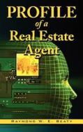 Profile of a Real Estate Agent di Raymond W. E. Beaty edito da AuthorHouse