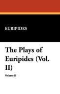 The Plays of Euripides (Vol. II) di Euripides edito da Wildside Press