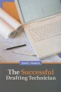 The Successful Drafting Technician di David Goetsch edito da Cengage Learning, Inc