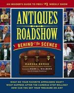 Antiques Roadshow Behind the Scenes: An Insider's Guide to PBS's #1 Weekly Show di Marsha Bemko edito da Touchstone Books