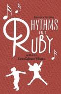 Rhythms for Ruby di Karen Callaway Williams edito da Booksurge Publishing