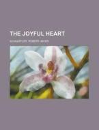 The Joyful Heart di Robert Haven Schauffler edito da Books Llc