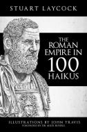 The Roman Empire in 100 Haikus di Stuart Laycock edito da AMBERLEY PUB
