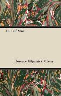 Out Of Mist di Florence Kilpatrick Mixter edito da Barzun Press