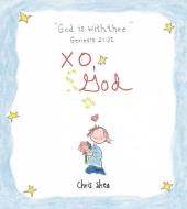 Xo, God: Notes to Inspire, Comfort, Cheer, and Encourage You and Yours di Chris Shea edito da ANDREWS & MCMEEL