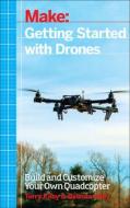 Getting Started with Drones di Terry Kilby, Belinda Kilby edito da O'Reilly Media, Inc, USA