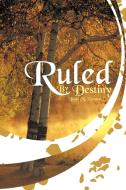 Ruled by Destiny di Linda M. Newton edito da AUTHORHOUSE