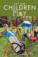 Let the Children Play di Deloris Suddarth Suddarth edito da Trafford Publishing