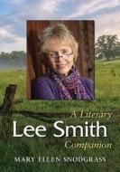 Lee Smith di Mary Ellen Snodgrass edito da McFarland