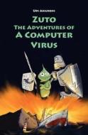 Zuto: The Adventures of a Computer Virus di Udi Aharoni edito da Createspace