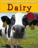 From the Farm to the Table Dairy di Kathy Coatney edito da Createspace