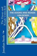 The Doors and Roads Unlocked di Jonathan Dean Steele edito da Createspace