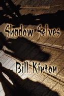 Shadow Selves di Bill Kirton edito da Createspace