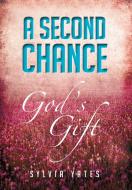 A Second Chance di Sylvia Yates edito da Xlibris