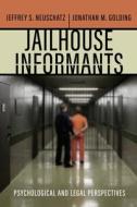 Jailhouse Informants di Jeffrey S. Neuschatz, Jonathan M. Golding edito da New York University Press