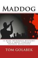 Maddog di Tom Golabek edito da Createspace