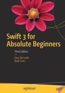 Swift 3 For Absolute Beginners di Gary Bennett, Brad Lees edito da Apress