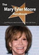 The Mary Tyler Moore Handbook - Everything You Need to Know about Mary Tyler Moore di Emily Smith edito da Tebbo