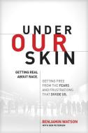Under Our Skin di Benjamin Watson edito da Tyndale House Publishers, Inc.