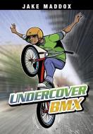 Undercover BMX di Jake Maddox edito da STONE ARCH BOOKS