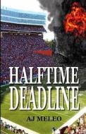 Halftime Deadline di Aj Meleo edito da Createspace