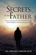Secrets of the Father di Paul Aubin edito da XULON PR